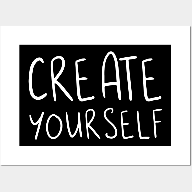 CREATE YOURSELF Wall Art by JustSomeThings